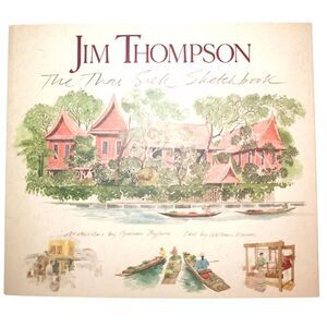 Jim Thompson The Thai Silk Sketchbook Watercolors Graham Byfield Text William Wa